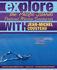 Explore the Pacific Islands National Marine Sanctuaries with Jean-Michel Cousteau : Explore the Pacific Islands National Marine Sanctuaries With Jean-Michel Cousteau - Jean-Michel Cousteau
