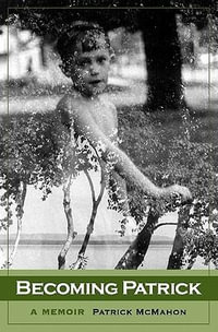 Becoming Patrick : A Memoir - Patrick McMahon