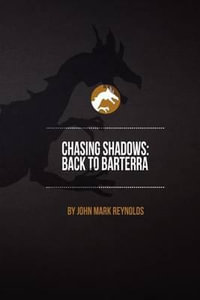 Chasing Shadows : Back to Barterra - J M N Reynolds