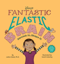 Your Fantastic Elastic Brain : Stretch It, Shape It - Sarah Ponce