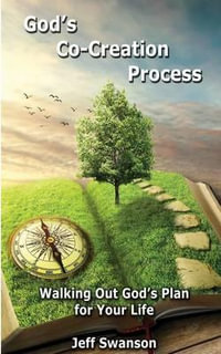 God's Co-Creation Process - Jeff S Swanson