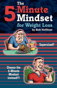 The 5-Minute Mindset for Weight Loss - Bob Hoffman