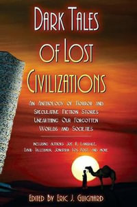 Dark Tales of Lost Civilizations - Eric J. Guignard