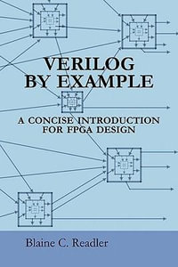 Verilog by Example : A Concise Introduction for FPGA Design - Blaine Readler