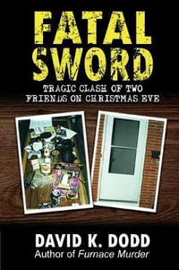 Fatal Sword : Tragic Clash of Two Friends on Christmas Eve - David K Dodd