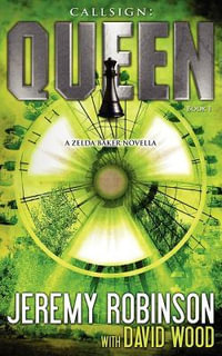 Callsign : Queen: Queen: Queen - Book I (a Zelda Baker - Chess Team Novella) - Jeremy Robinson