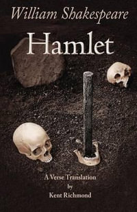 Hamlet : A Verse Translation - Kent C. Richmond