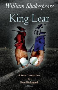 King Lear : A Verse Translation - Kent Richmond