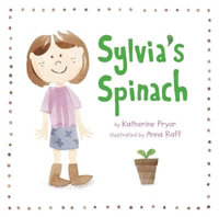 Sylvia's Spinach : Kids Garden Club - Katherine Pryor