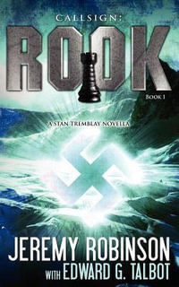 Callsign : Rook: Rook: Rook- Book 1 (a Stan Tremblay - Chess Team Novella) - Jeremy Robinson