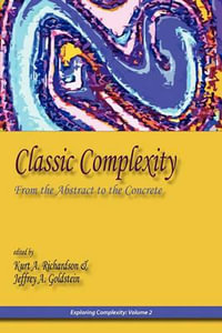 Classic Complexity : From the Abstract to the Concrete - Kurt A Richardson