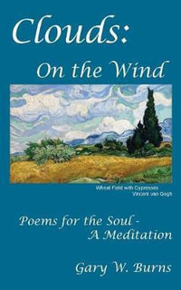 Clouds : On the Wind - Poems for the Soul - A Meditation - Gary  W. Burns