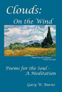 Clouds : On the Wind - Poems for the Soul - A Meditation - Gary  W. Burns