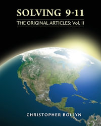 Solving 9-11 : The Original Articles: Volume II - Christopher Lee Bollyn