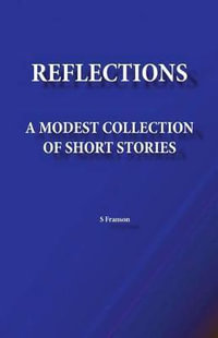 Reflections : A Modest Collection of Short Stories - Sunny Franson