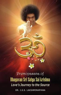 Premopasana of Bhagavan Sri Satya Sai Krishna - Dr J S S Lakshminarayana
