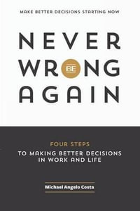 Never Be Wrong Again - Michael Angelo Costa