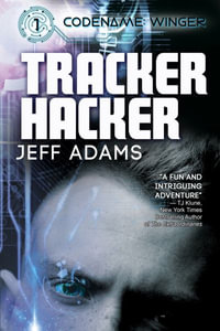 Tracker Hacker : Codename: Winger - Jeff Adams