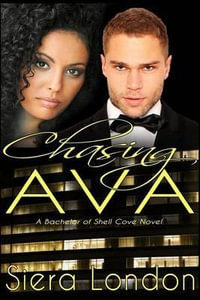 Chasing Ava : A Bachelor of Shell Cove Novel - Siera London