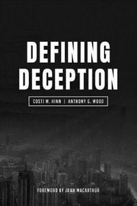 Defining Deception : Freeing the Church from the Mystical-Miracle Movement - Costi W Hinn