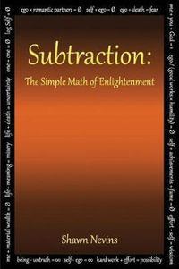 Subtraction : The Simple Math of Enlightenment - Shawn Nevins