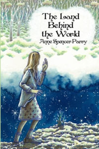 The Land Behind the World - Anne Spencer Parry