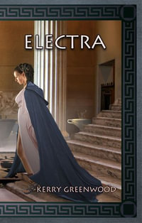 Electra : The Delphic Women : Book 3 - Kerry Greenwood