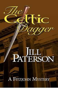 The Celtic Dagger : A Fitzjohn Mystery - Jill Paterson