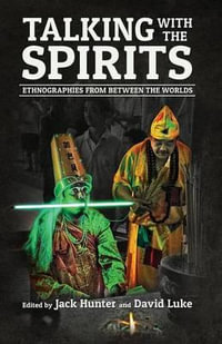 Talking with the Spirits : Ethnographies from Between the Worlds - Jack Hunter