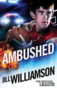 Ambushed : Mini Mission 2.5 (The Mission League) - Jill Williamson