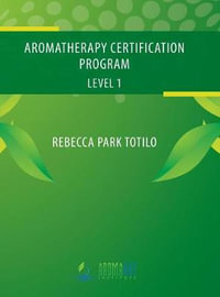 Aromatherapy Certification Program Level 1 - Rebecca Park Totilo