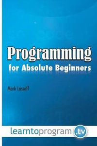 Programming for Absolute Beginners - MR Mark a Lassoff