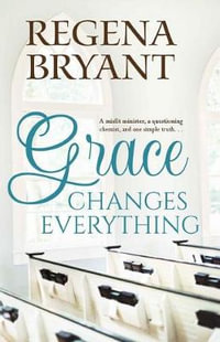 Grace Changes Everything - Regena Bryant