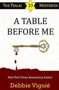 A Table Before Me : Psalm 23 Mysteries - Debbie Viguié