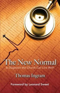 The New Normal : A Diagnosis the Church Can Live with - Dr Thomas E Ingram