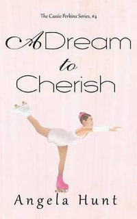 A Dream to Cherish : Cassie Perkins - Angela Hunt