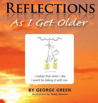 Reflections : As I Get Older - George Green