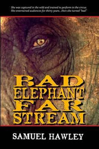 Bad Elephant Far Stream - Samuel Hawley