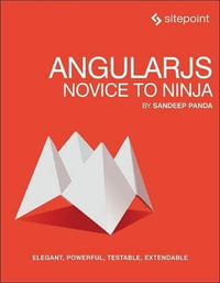 AngularJS: Novice to Ninja : Elegant, Powerful, Testable, Extendable - Sandeep Panda