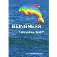 Beingness - A Commitment To Self - Annette Noontil