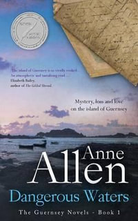 Dangerous Waters : The Guernsey Novels - Book 1 - Anne Allen