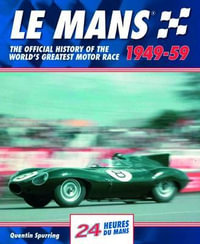 Mans : The Official History of the World's Greatest Motor Race, 1949-59 - Quentin Spurring