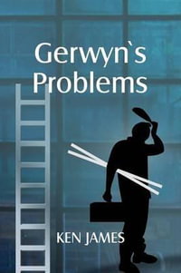 Gerwyn's Problems - Kenneth James