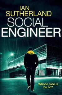 Social Engineer : A Deep Web Thriller - Ian Sutherland
