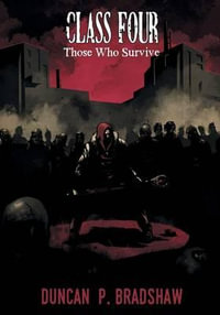 Class Four : Those Who Survive - Duncan P Bradshaw