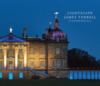 Lightscape : James Turrell at Houghton Hall - David Cholmondeley