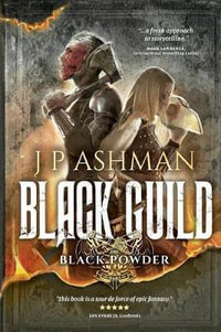 Black Guild : Second book from the tales of the Black Powder Wars - J P Ashman