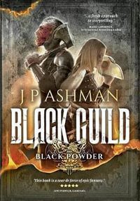 Black Guild : Second book from the tales of the Black Powder Wars - J P Ashman