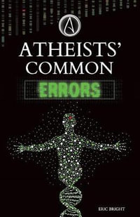 Atheists' Common Errors - Eric Bright