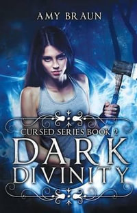 Dark Divinity : A Cursed Book - Amy Braun